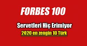 Servetleri hiç erimiyor! Forbes 100'de en zengin 10 Türk