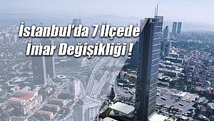 İstanbul'da 7 ilçede yeni imar planı değişikliği!