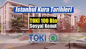 TOKİ İstanbul 100 Bin konut kura çekilişi ne zaman? Arnavutköy, Tuzla TOKİ kura tarihleri...