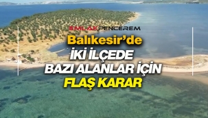 Balıkesir'de Ayvalık ve Marmara'da bazı Doğal Sit alanları için flaş karar