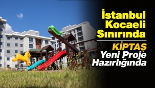 İstanbul İzmit sınırına KİPTAŞ konut projesi