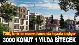 TOKİ, İzmir'de 3 Bin konutu 1 yılda tamamlayacak