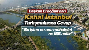 Kanal İstanbul tartışmasına Başkan Erdoğan'dan cevap: 