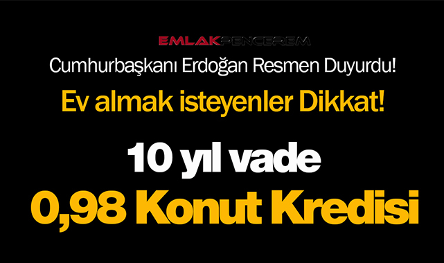 Ev sahibi olmak, konut almak isteyene Cumhurbaşkanı Erdoğan 3 ayrı paket müjdesi verdi! 10 yıl vade, aylık yüzde 0,98 faizli konut kredisi geliyor...